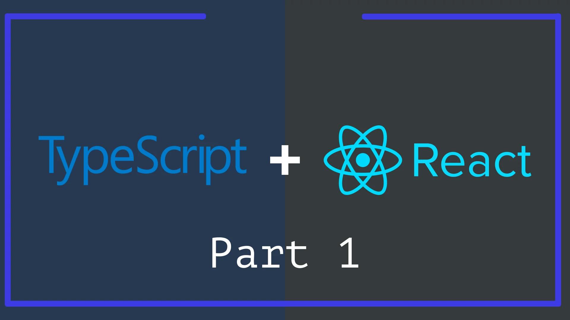 Here is what every React Developer needs to know about TypeScript - Part 1 cover image